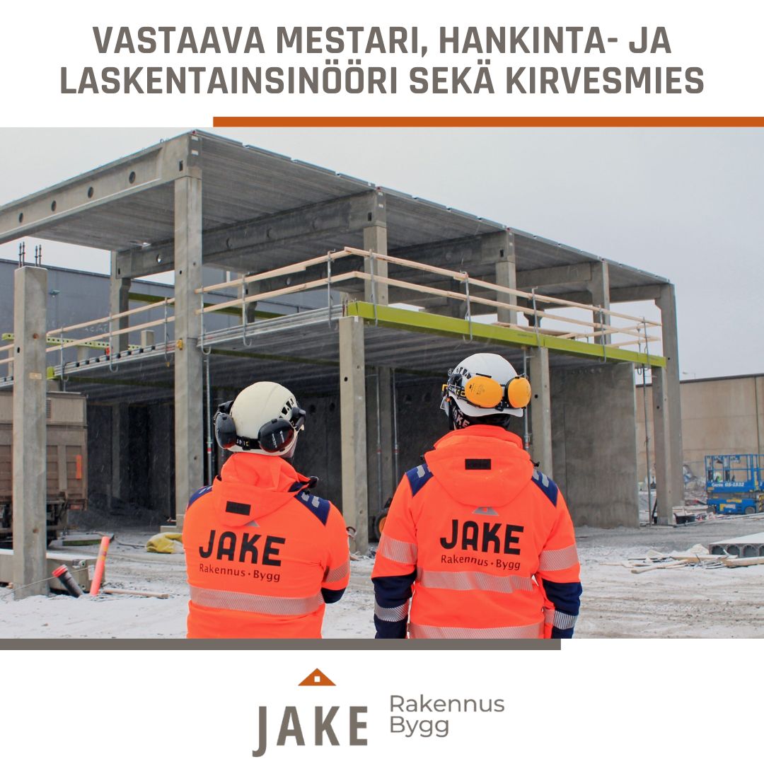 Vastaava mestari, hankinta- ja laskentainsinööri sekä kirvesmies Jake Rakennus Oy:lle